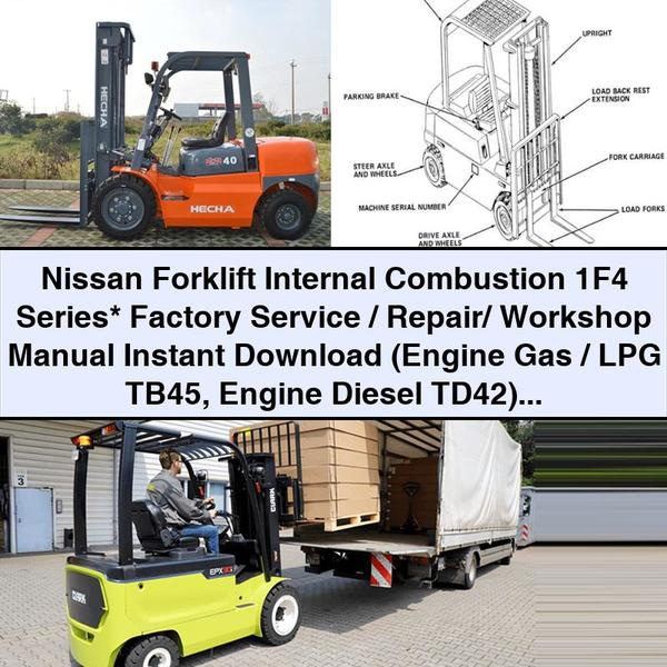 Nissan Forklift Internal Combustion 1F4 Series Factory Service/Repair/ Workshop Manual (Engine Gas/LPG TB45 Engine Diesel TD42)