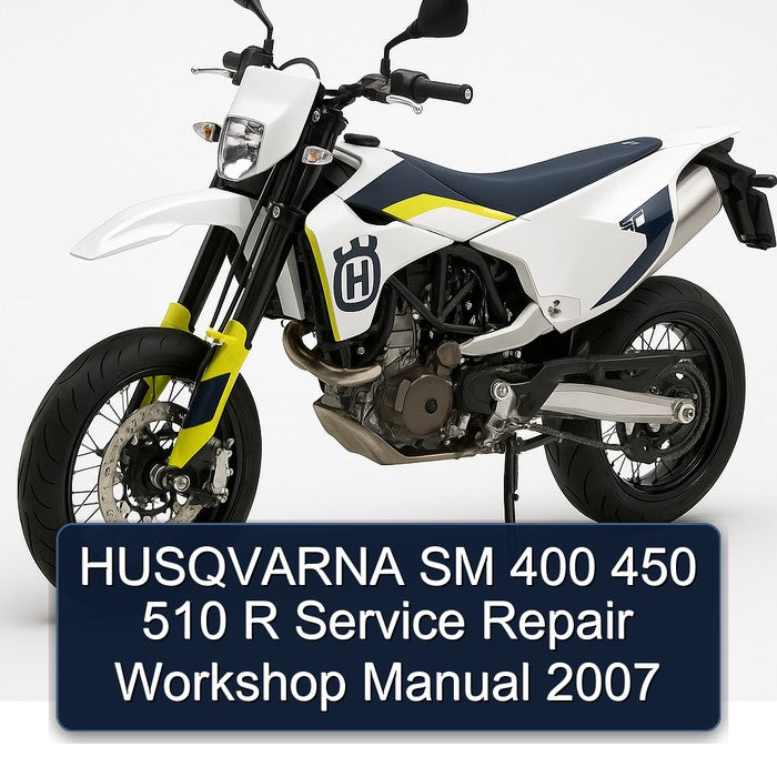2007 Husqvarna SM Models 400 450 510 R Service Repair Workshop Manual PDF