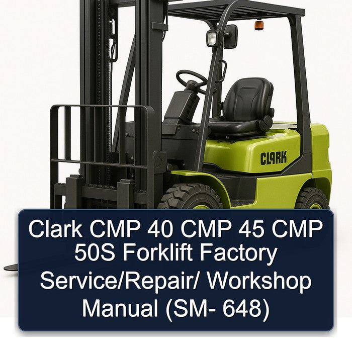 Clark CMP 40 45 50S Forklift / (sm- 648) Service Repair Workshop Manual PDF