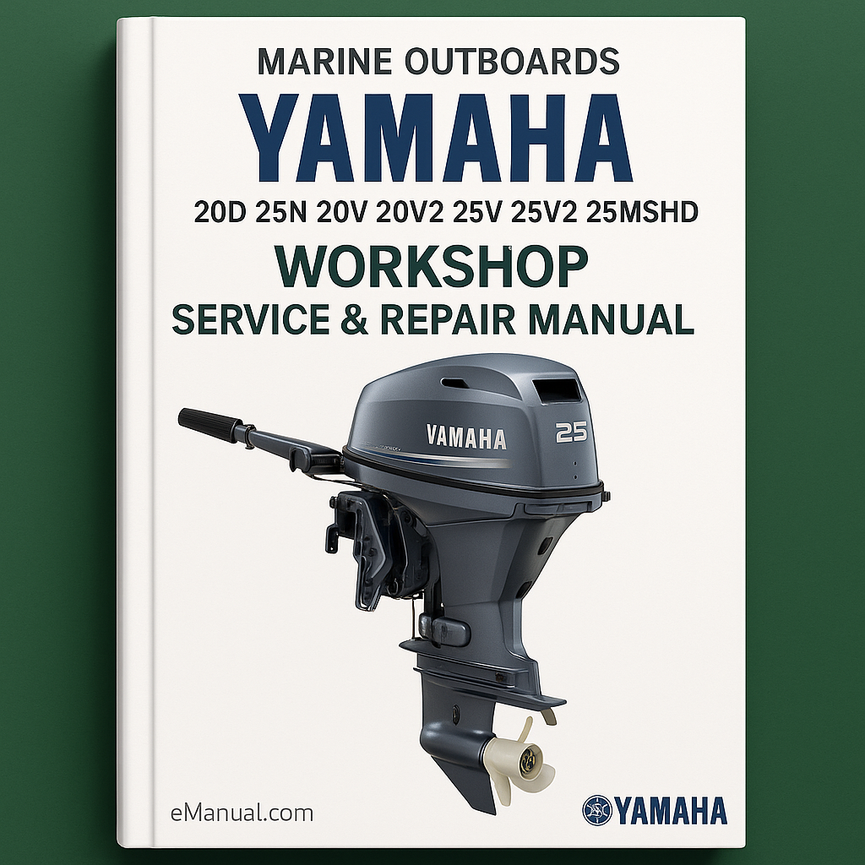 Yamaha Marine Outboards 20D 25N 20V 20V2 25V 25V2 25MSHD Workshop Service Repair Manual