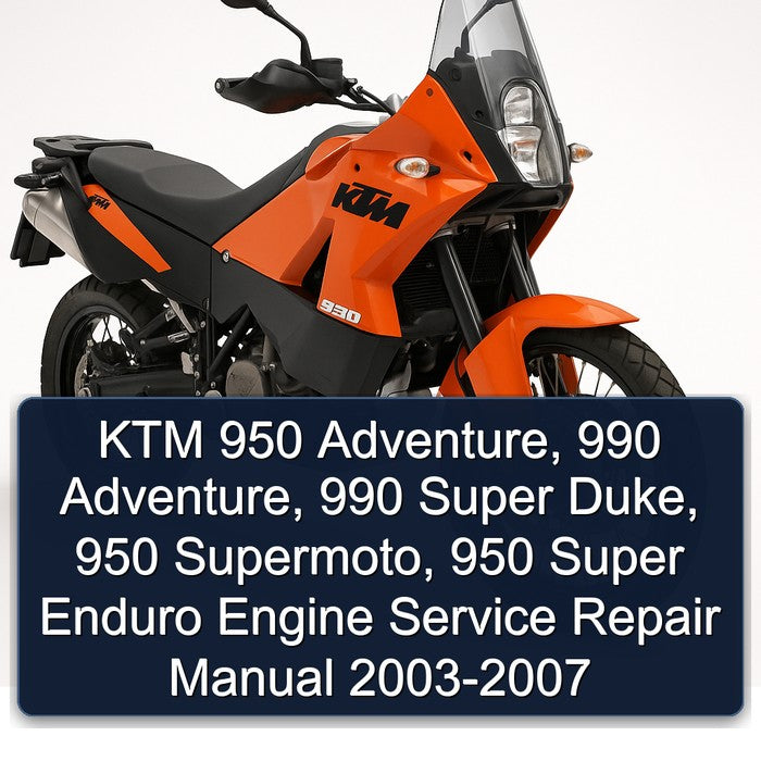 2003-2007 KTM 950 Adventure, 990 Super Duke, Supermoto, Enduro Engine Service Repair Workshop Manual PDF