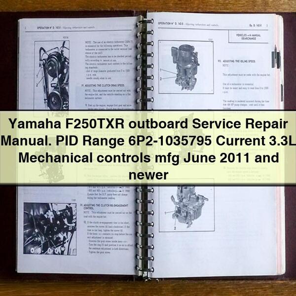 2011 Yamaha F250TXR Outboard . PID Range 6p2-1035795 Current 3.3l Mechanical Controls Mfg June Newer Service Repair Workshop Manual PDF