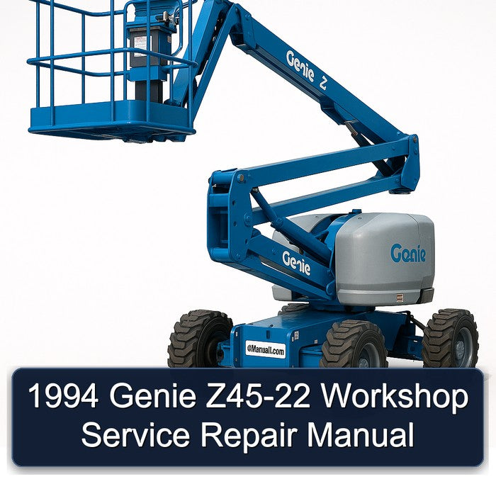 1994 Genie Z45-22 Service Repair Workshop Manual PDF