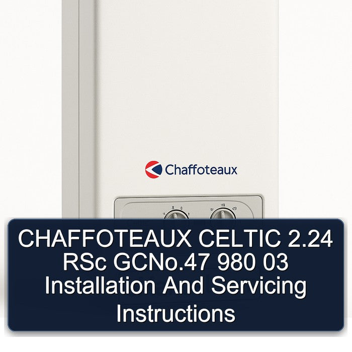 Chaffoteaux Celtic 2.24 Rsc Gcno.47 980 03 Installation Servicing Service Repair Workshop Manual PDF