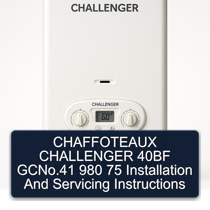 Chaffoteaux Challenger 40BF Gcno.41 980 75 Installation Servicing Service Repair Workshop Manual PDF