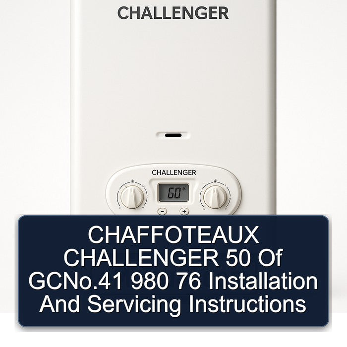 Chaffoteaux Challenger 50 Gcno.41 980 76 Installation Servicing Service Repair Workshop Manual PDF