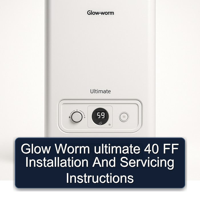 Glow Worm Ultimate 40 FF Installation Servicing Service Repair Workshop Manual PDF