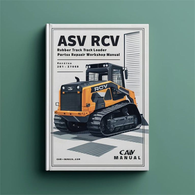 ASV RCV Rubber Track Loader Parts Service Repair Workshop Manual PDF