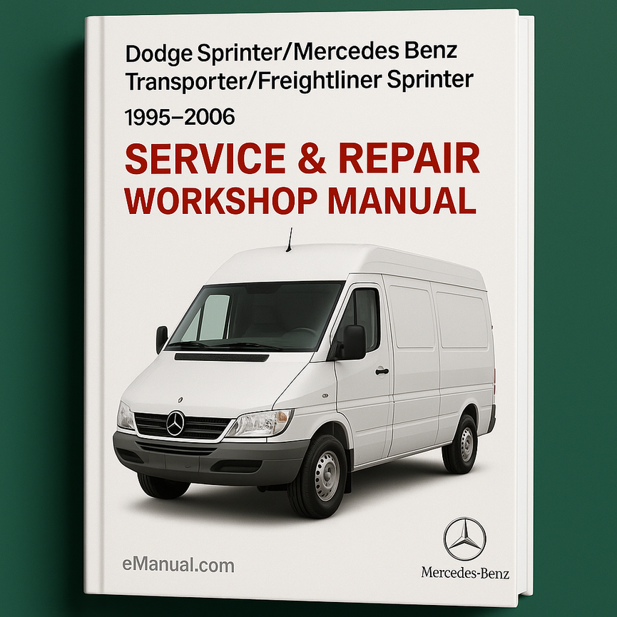 DODGE SPRINTER/Mercedes Benz TRANSPORTER/FREIGHTLINER SPRINTER Model YEAR 1995 1996 1997 1998 1999 2000 2001 2002 2003 2004 2005 2006 Service Repair Workshop Manual (PDF)