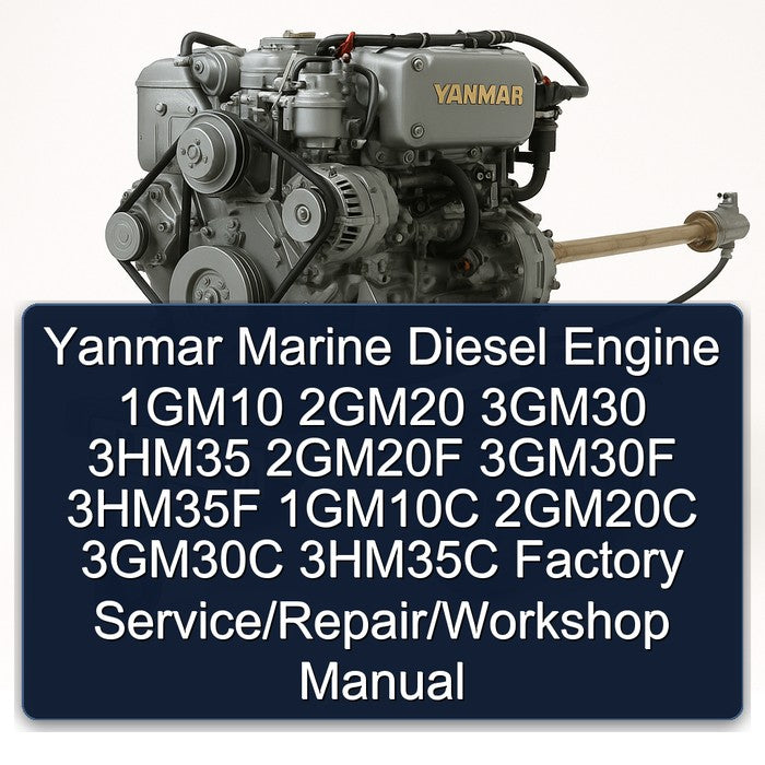 Yanmar Marine Diesel Engine 1gm10 2gm20 3gm30 3hm35 2gm20f 3gm30f 3hm35f 1gm10c 2gm20c 3gm30c 3hm35c / Service Repair Workshop Manual PDF