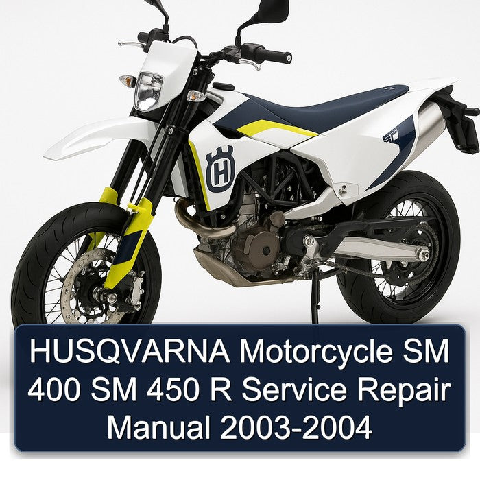 2003-2004 Husqvarna SM Models Motorcycle 400 450 R Service Repair Workshop Manual PDF