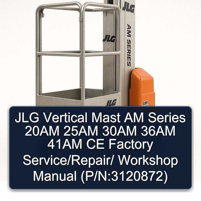 JLG Vertical Mast AM Series 20AM 25AM 30AM 36AM 41AM CE / (p/n:3120872) Service Repair Workshop Manual PDF