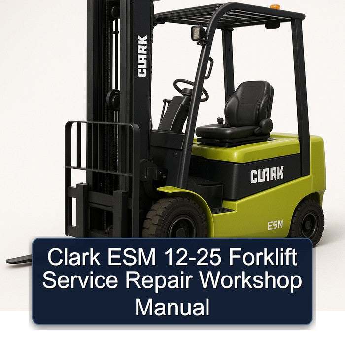 Clark ESM Forklift 12 25 Service Repair Workshop Manual PDF