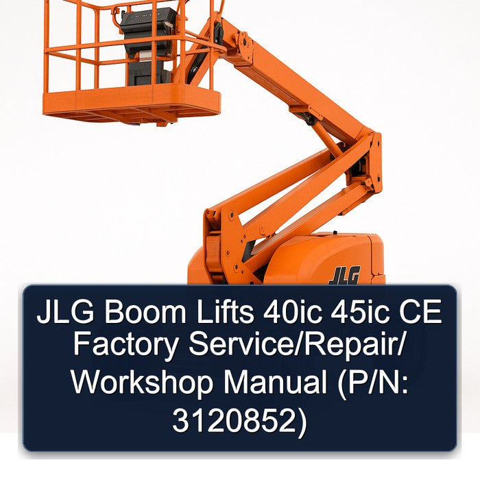 JLG Boom Lifts 40IC 45IC CE / (p/n: 3120852) Service Repair Workshop Manual PDF