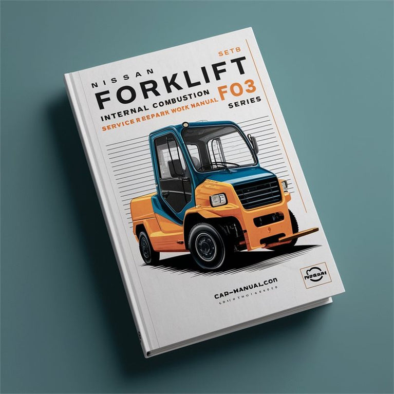 Nissan Forklift Internal Combustion F03 Series Service Repair Workshop Manual PDF