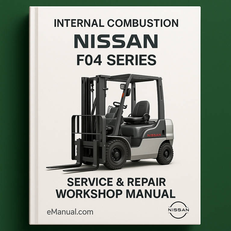 Nissan Forklift Internal Combustion F04 Series Service Repair Workshop Manual