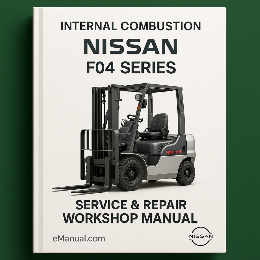 Nissan Forklift Internal Combustion F04 Series Service Repair Workshop Manual