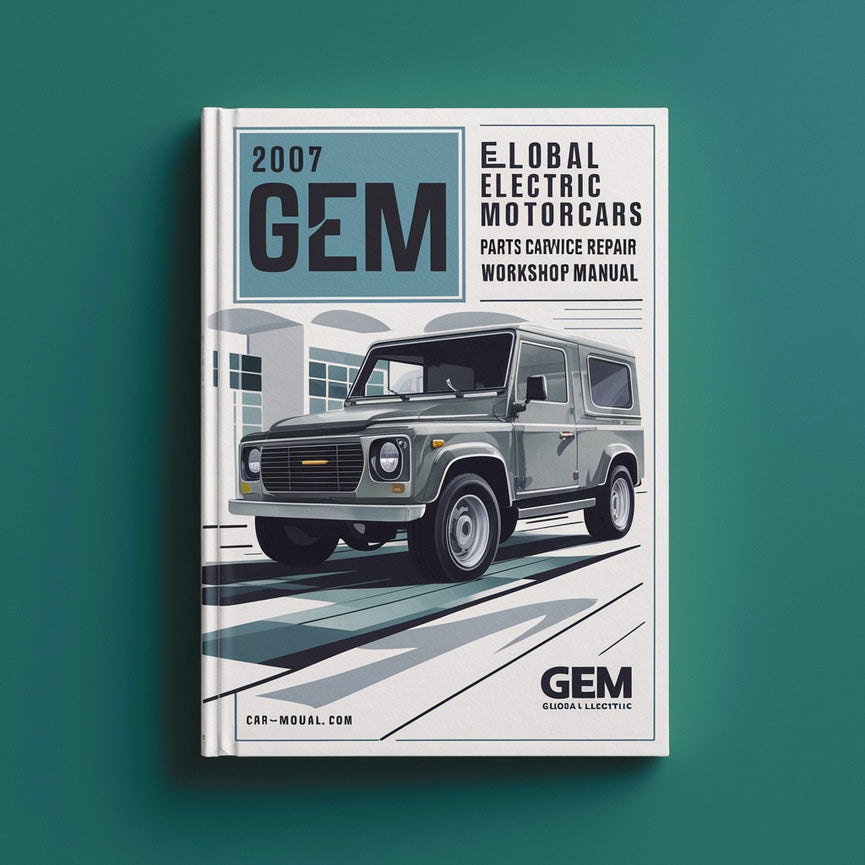 2007 GEM Global Electric Motorcars Parts Catalog and Service Repair Workshop Manual