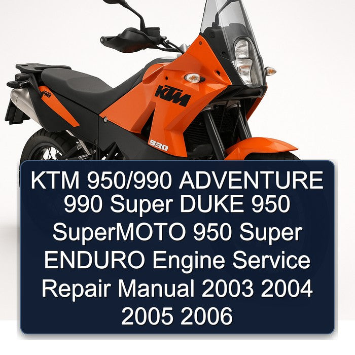 2003-2006 KTM 950 /990 Adventure 990 Super Duke Supermoto Enduro Engine Service Repair Workshop Manual PDF