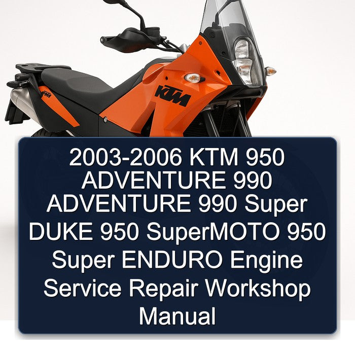 2003-2006 KTM 950 Adventure 990 Super Duke Supermoto Enduro Engine Service Repair Workshop Manual PDF