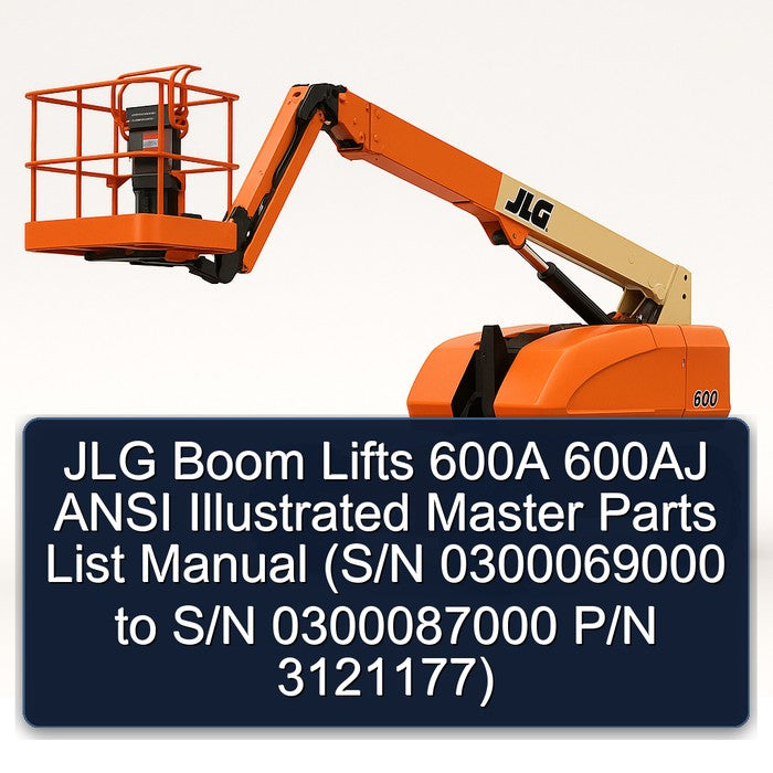 JLG Boom Lifts 600A 600AJ Ansi Illustrated Master (s/n 0300069000 S/n 0300087000 P/n 3121177) Parts Catalog PDF