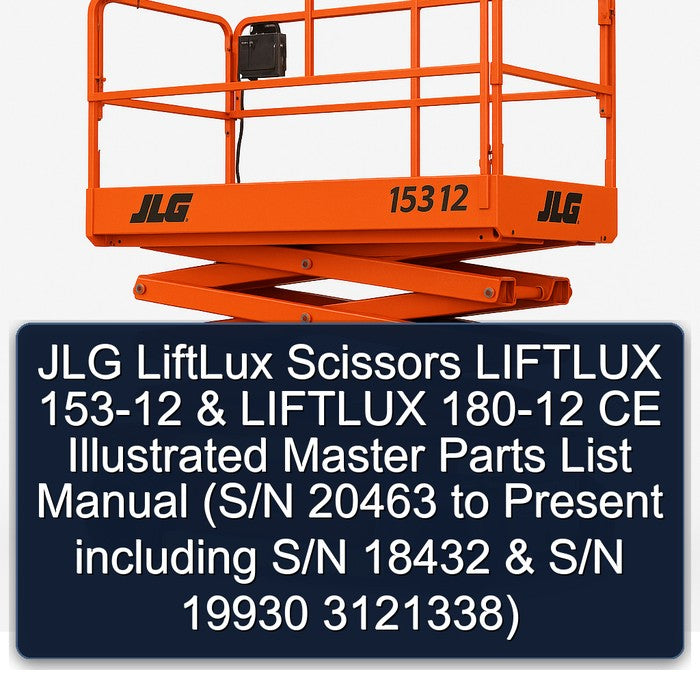 JLG Liftlux Scissors 153-12 180-12 CE Illustrated Master (s/n 20463 Present Including S/n 18432 19930 3121338) Parts Catalog PDF