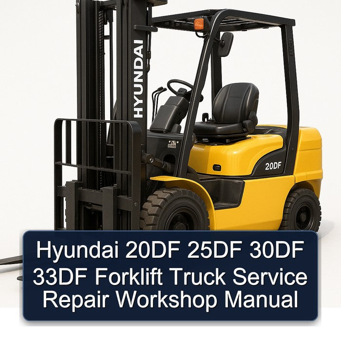 Hyundai 20DF 25DF 30DF 33DF Forklift Truck Service Repair Workshop Manual PDF
