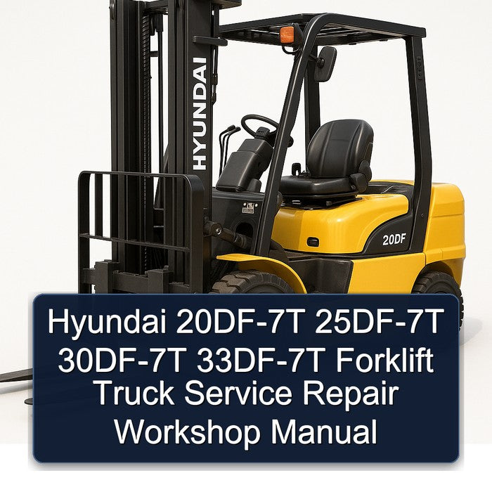 Hyundai 20DF-7T 25DF-7T 30DF-7T 33DF-7T Forklift Truck Service Repair Workshop Manual PDF