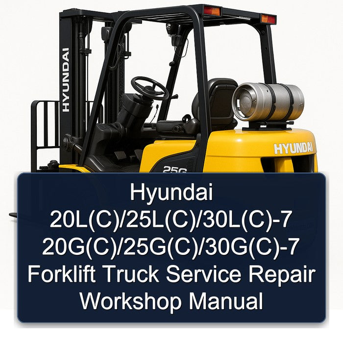 Hyundai 20l(c)/25l(c)/30l(c)-7 20g(c)/25g(c)/30g(c)-7 Forklift Truck Service Repair Workshop Manual PDF