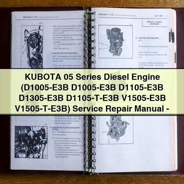 KUBOTA 05 Series Diesel Engine (D1005-E3B D1005-E3B D1105-E3B D1305-E3B D1105-T-E3B V1505-E3B V1505-T-E3B) Service Repair Manual-