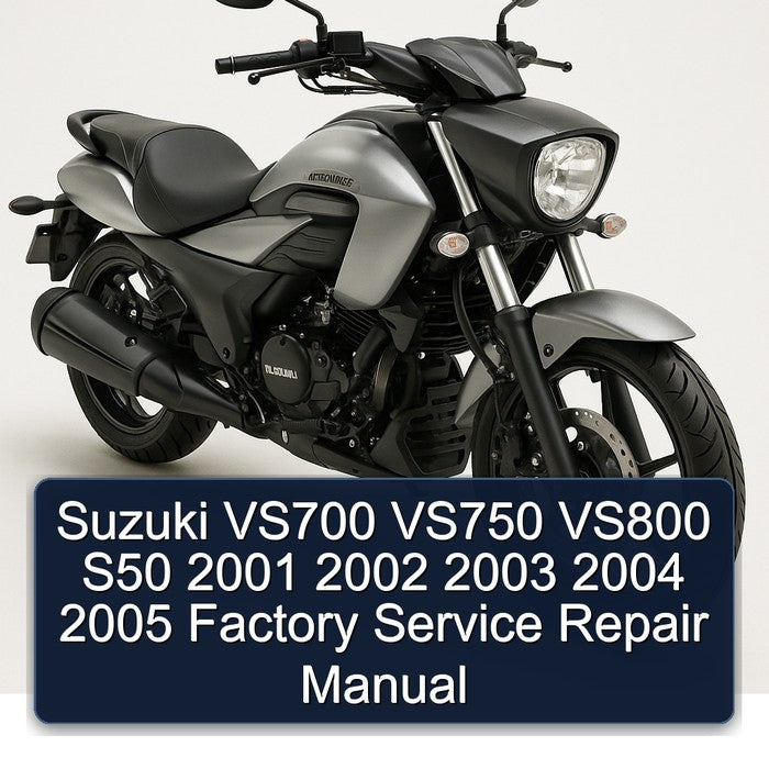 2001-2005 Suzuki Intruder VS700 VS750 VS800 S50 Service Repair Workshop Manual PDF