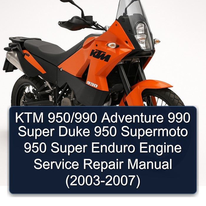 2003-2007 KTM 950 /990 Adventure 990 Super Duke Supermoto Enduro Engine ( - ) Service Repair Workshop Manual PDF
