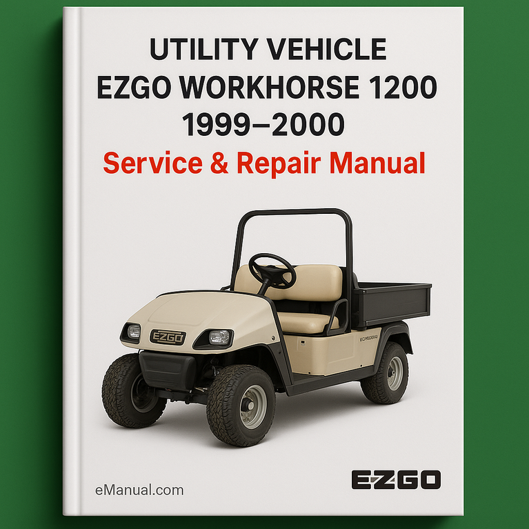 EZGO WORKHORSE 1200 UTILITY VEHICLE Service Repair Manual 1999-2000