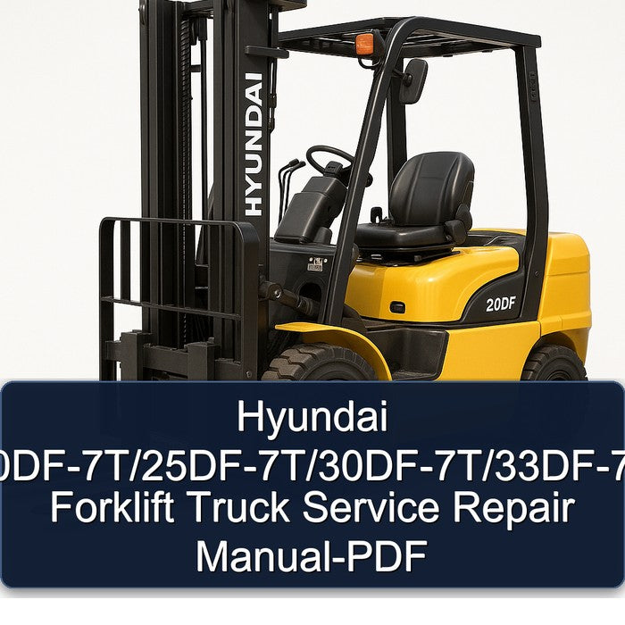 Hyundai 20df-7t/25df-7t/30df-7t/33df-7t Forklift Truck Service Repair Workshop Manual PDF