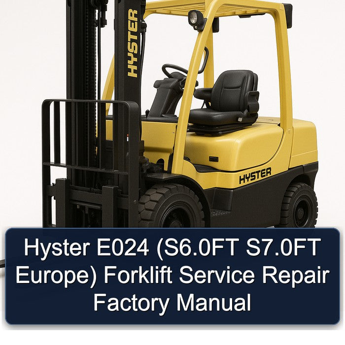 Hyster E024 (s6.0ft S7.0ft Europe) Forklift S6.0FT Europe Service Repair Workshop Manual PDF