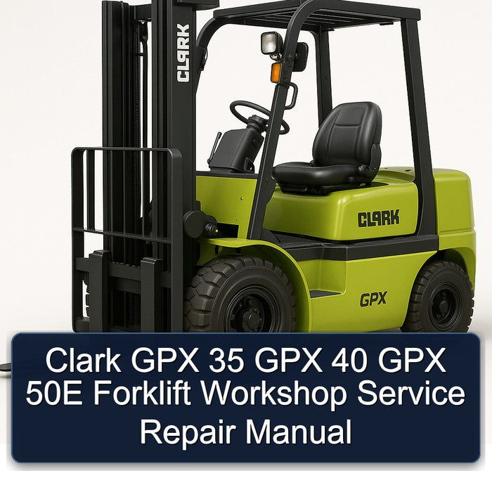 Clark GPX 35 40 50E Forklift Service Repair Workshop Manual PDF
