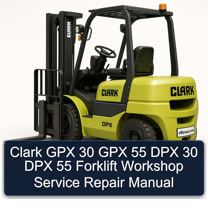 Clark GPX 30 55 DPX Forklift Service Repair Workshop Manual PDF