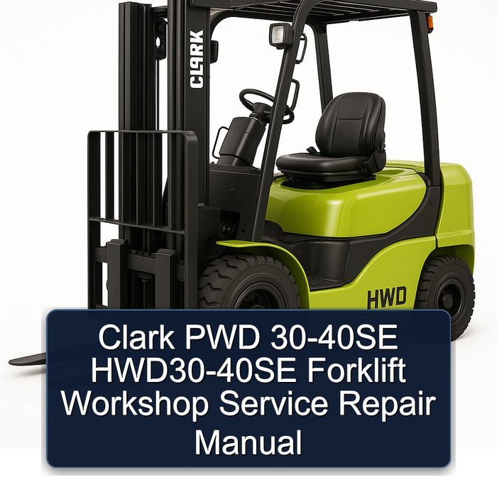 Clark PWD 30-40SE HWD30-40SE Forklift Service Repair Workshop Manual PDF