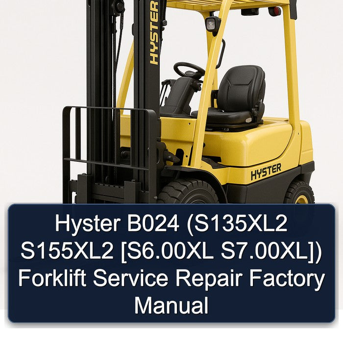 Hyster B024 (s135xl2 S155xl2 [s6.00xl S7.00xl]) Forklift Service Repair Workshop Manual PDF