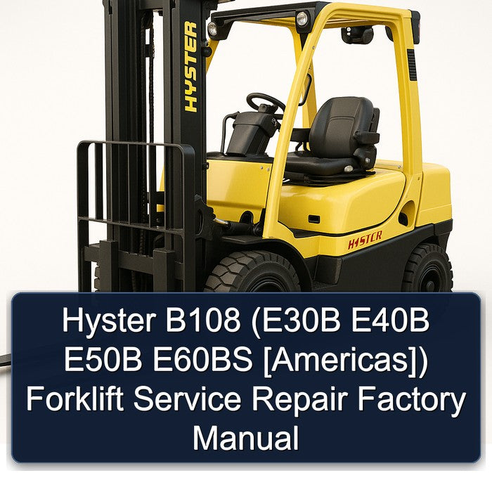 Hyster B108 (e30b E40B E50B E60BS [americas]) Forklift E30B Americas Service Repair Workshop Manual PDF