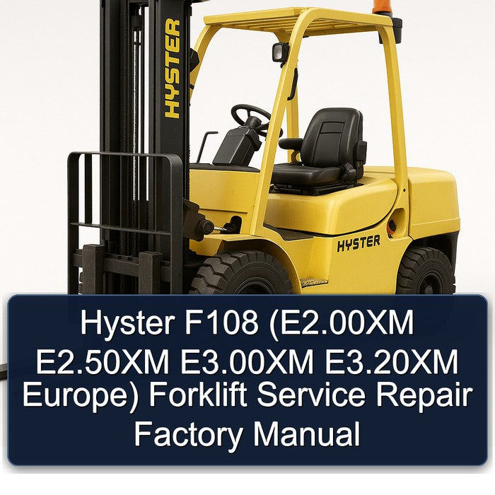 Hyster F108 (e2.00xm E2.50xm E3.00xm E3.20xm Europe) Forklift E2.00XM Europe Service Repair Workshop Manual PDF