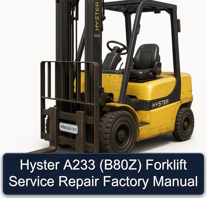 Hyster A233 (B80Z) Forklift B80Z Service Repair Workshop Manual PDF