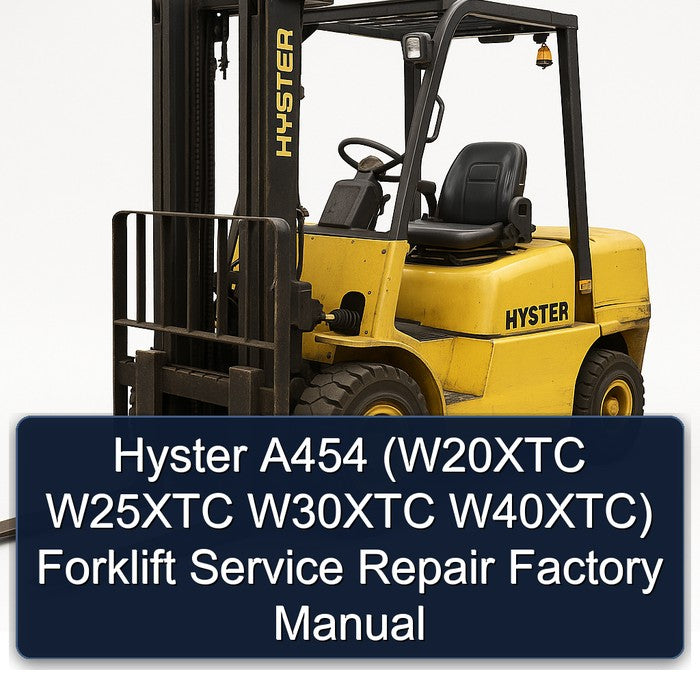 Hyster A454 (w20xtc W25XTC W30XTC W40xtc) Forklift W20XTC W40XTC Service Repair Workshop Manual PDF