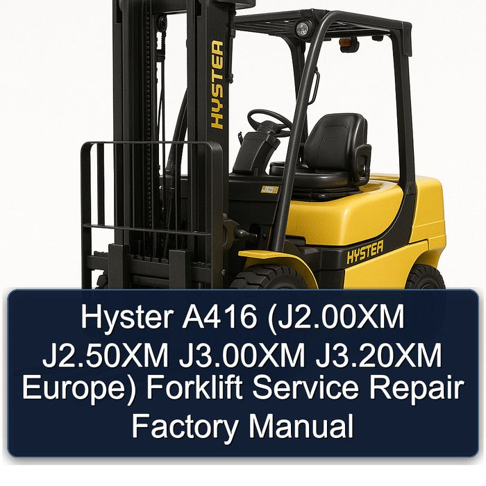 Hyster A416 (j2.00xm J2.50xm J3.00xm J3.20xm Europe) Forklift J2.00XM Europe Service Repair Workshop Manual PDF