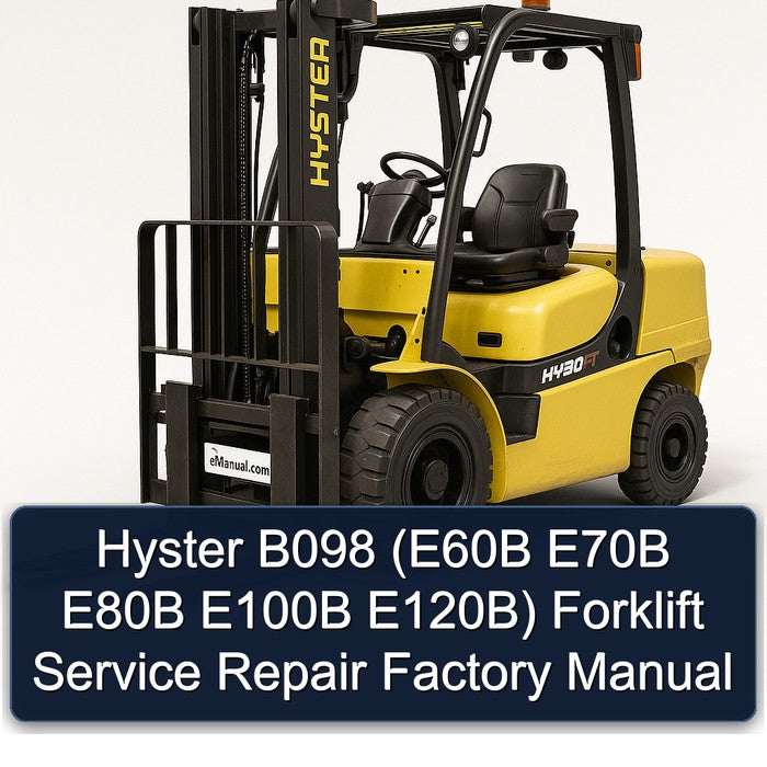 Hyster B098 (e60b E70B E80B E100B E120b) Forklift E60B E120B Service Repair Workshop Manual PDF
