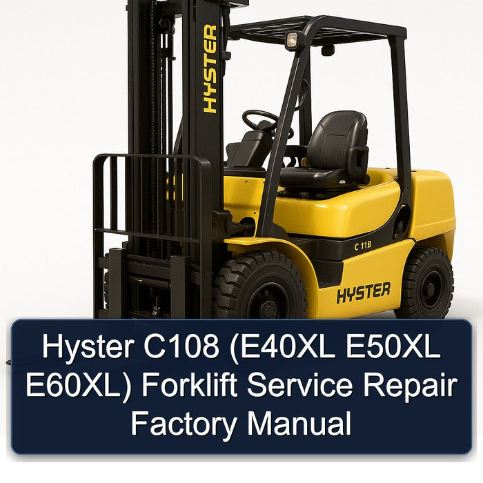 Hyster C108 (e40xl E50XL E60xl) Forklift E40XL E60XL Service Repair Workshop Manual PDF