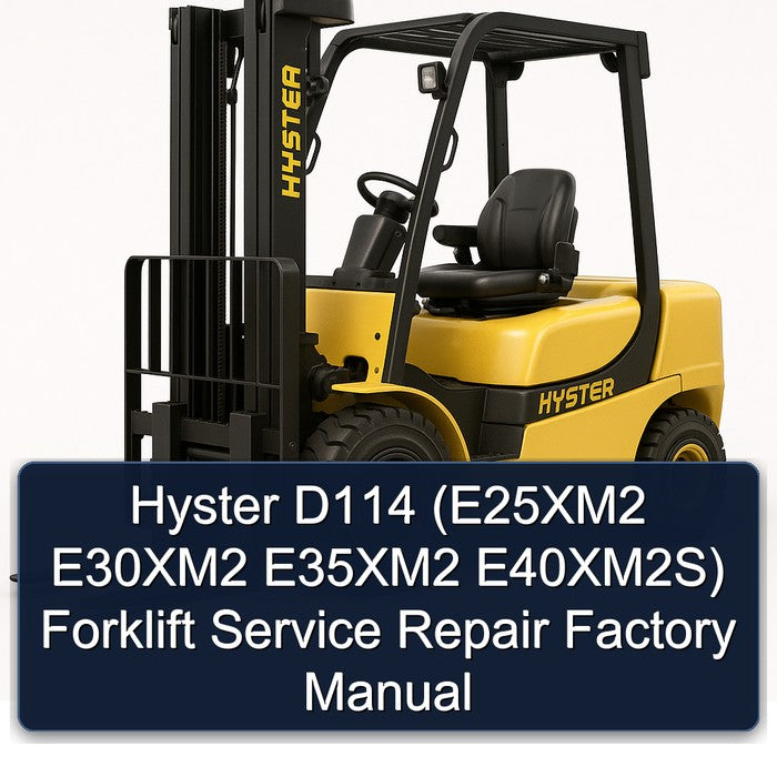 Hyster D114 (e25xm2 E30xm2 E35xm2 E40xm2s) Forklift E25XM2 E40XM2S Service Repair Workshop Manual PDF