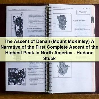 The Ascent of Denali: A Narrative of the First Complete Ascent of the Highest Peak in North America