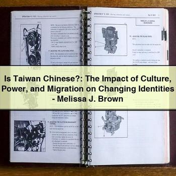 Is Taiwan Chinese?: The Impact of Culture Power and Migration on Changing Identities-Melissa J. Brown