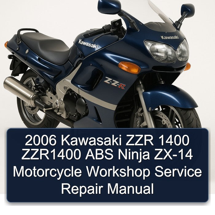 2006 Kawasaki Ninja ZZR 1400 ZZR1400 ABS ZX-14 Motorcycle Service Repair Workshop Manual PDF